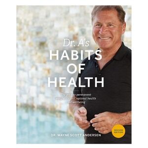 Dr. A's Habits Of Health Book by‎ Dr. Wayne Scott Andersen Second Edition